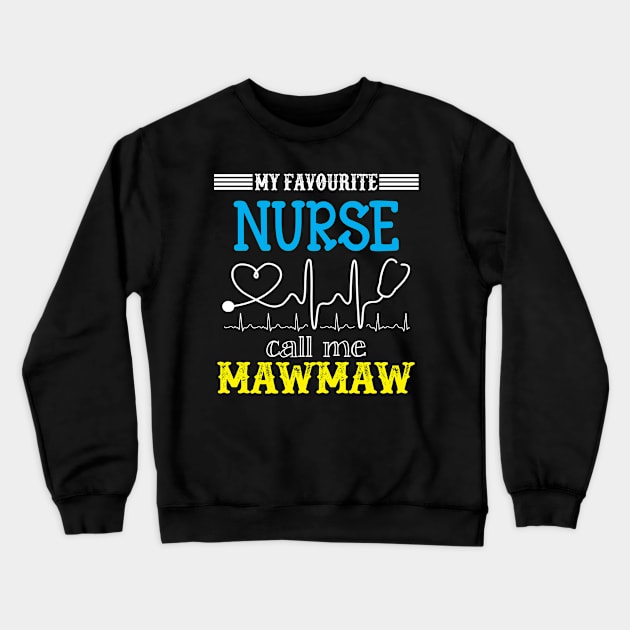 My Favorite Nurse Calls Me mawmaw Funny Mother's Gift Crewneck Sweatshirt by DoorTees